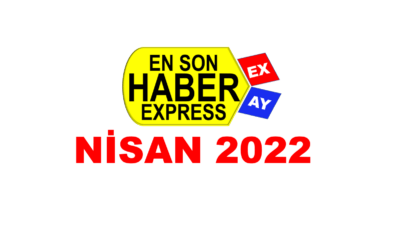 Nisan 2022’de Türkiye’de neler oldu? Kısa kısa tüm gelişmeler – EXAY Nisan 2022